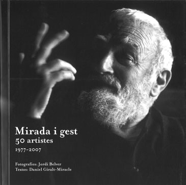 Jordi Belver i Daniel Giralt-Miracle. Mirada i Gest 50 artistes 1977-2007