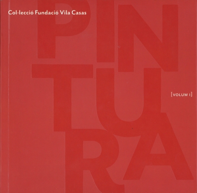 Colección Fundació Vila Casas, Volumen I: pintura
