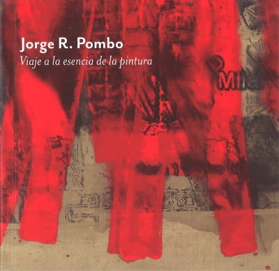 Jorge R. Pombo. Viaje a la escencia de la pintura