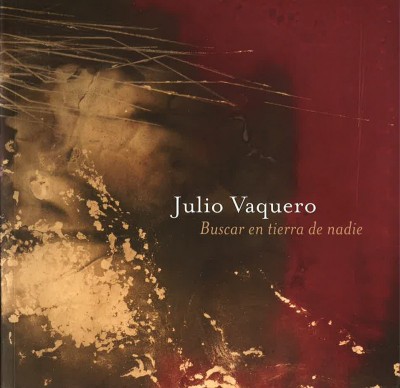 Julio Vaquero. Buscar en tierra de nadie