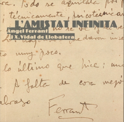 Infinite friendship, Àngel Ferrant and X. Vidal de Llobatera