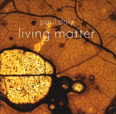 Paul Daly. Living matter